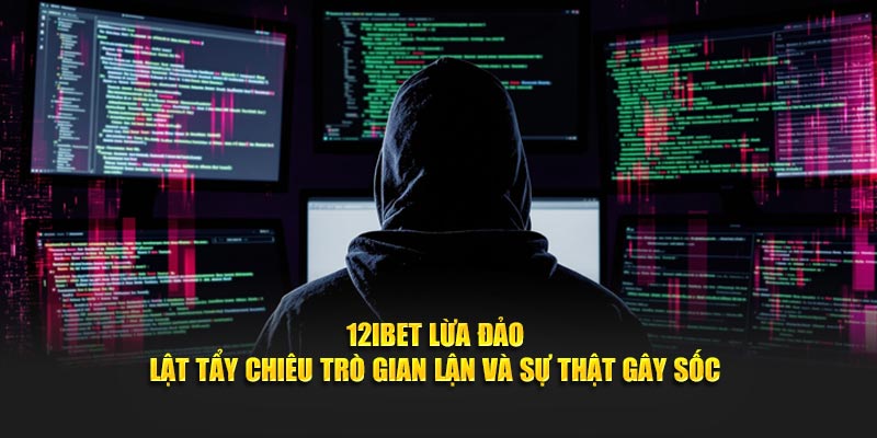 Cảnh báo nhà cái 12iBet lừa đảo tại Nhà cái uy tín