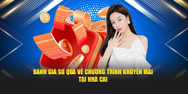 Đánh giá sơ qua về chương trình khuyến mãi tại nhà cái