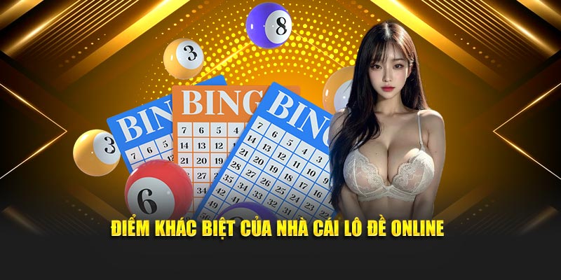 Điểm khác biệt của nhà cái lô đề online