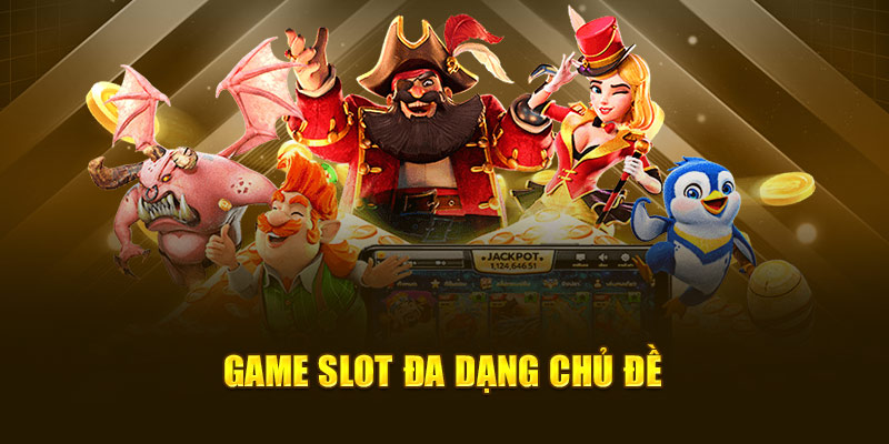 Game slot đa dạng chủ đề