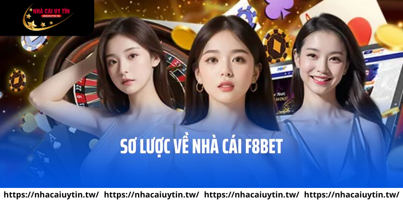 Giới thiệu sơ lược đôi nét về nhà cái F8BET