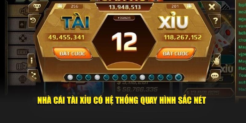 Nhà cái tài xỉu có hệ thống quay hình sắc nét