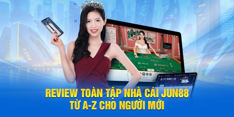 Review toàn tập nhà cái Jun88 tại Nhà cái uy tín