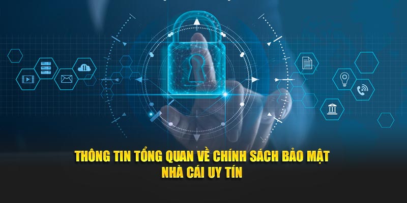 Thông tin tổng quan về chính sách bảo mật nhà cái uy tín